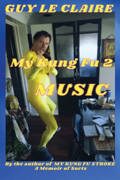 My Kung Fu Music 2: A Memoir Of Sorts