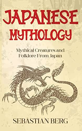 Japanese Mythology: Mythical Creatures And Folklore From Japan