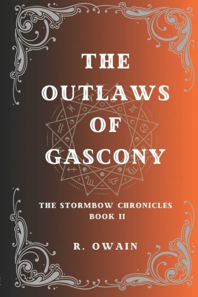 The Outlaws Of Gascony: The Stormbow Chronicles Book Ii