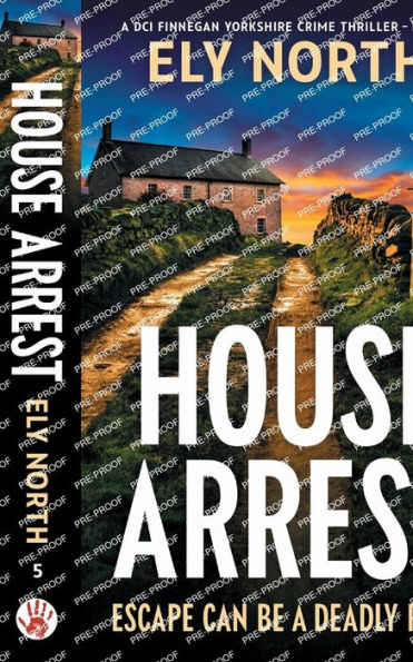 House Arrest: Escape Can Be A Deadly Road: A Dci Finnegan Yorkshire Crime Thriller - Book 5