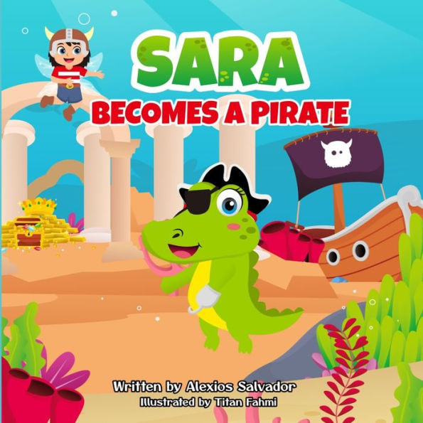 Sara Becomes A Pirate (Sara The Saltwater Alligator)