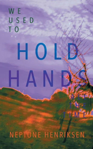 We Used To Hold Hands All The Time: A Love Story Of Childhood Friends Reunited (Queer Summer Trilogy)