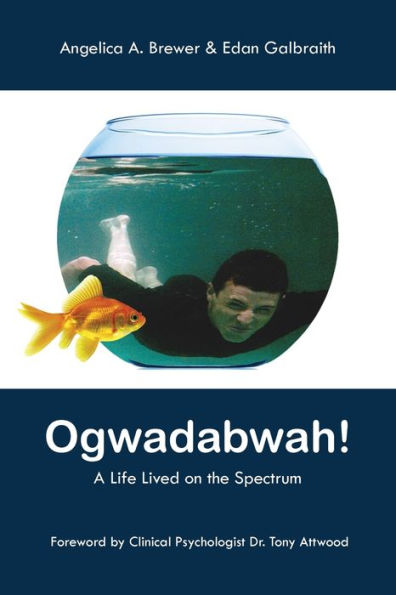Ogwadabwah!: A Life Lived On The Spectrum