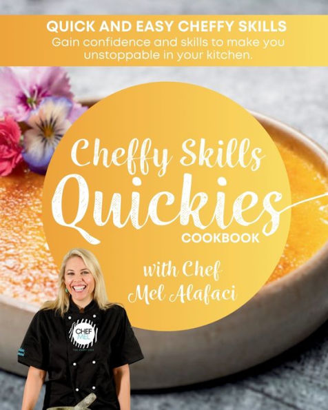 Cheffy Skills Quickies Cookbook: Confident Cooking (Quickies Cookbooks)