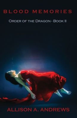 Blood Memories: Order Of The Dragon - Book Ii