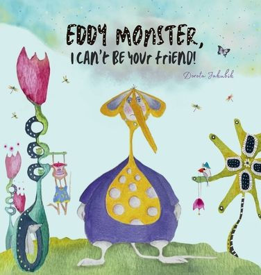 Eddy Monster, I Can'T Be Your Friend!