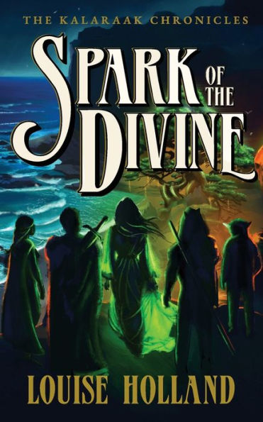 Spark Of The Divine (The Kalaraak Chronicles)