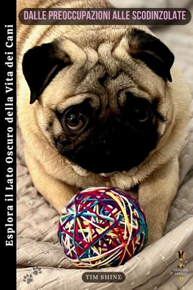 Dalle Preoccupazioni Alle Scodinzolate: Esplora Il Lato Oscuro Della Vita Dei Cani (Italian Edition)