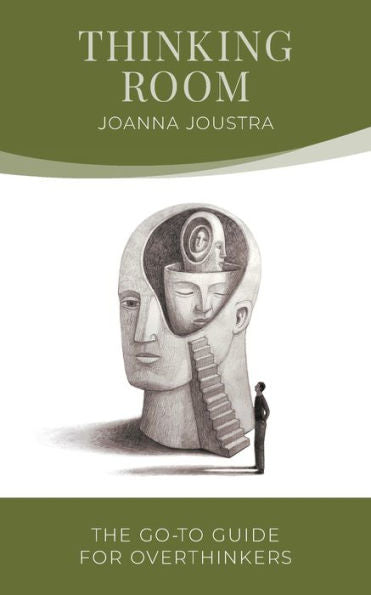 Thinking Room: The Go-To Guide For Overthinkers