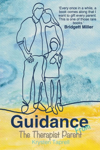 Guidance From The Therapist Parent
