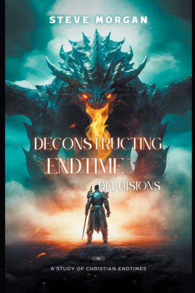 Deconstructing Endtime Delusions (A Study Of Christian Endtimes)