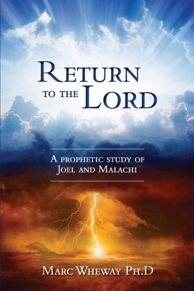 Return To The Lord: A Prophetic Study Of Joel And Malachi
