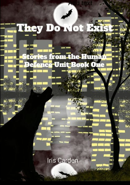 They Do Not Exist: Stories From The Human Defence Unit Book One
