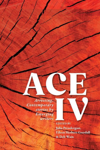 Ace Iv: Arresting, Contemporary Stories By Emerging Writers