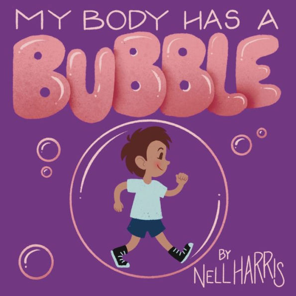 My Body Has A Bubble: Understanding, Respecting And Protecting Personal Space (Neurodiversity Without All The Terminology)