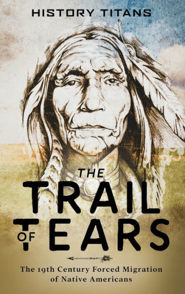 The Trail Of Tears: The 19Th Century Forced Migration Of Native Americans