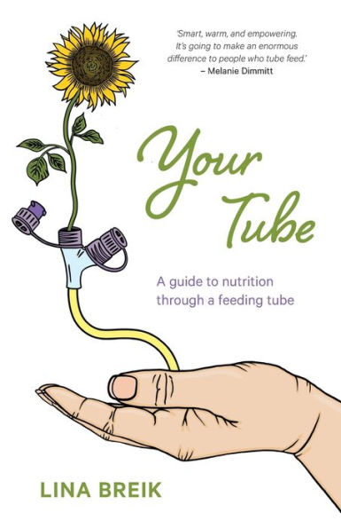 Your Tube: A Guide To Nutrition Through A Feeding Tube