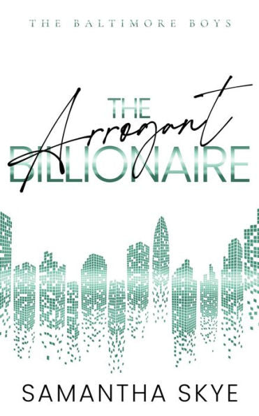 The Arrogant Billionaire: Special Edition Paperback (The Baltimore Boys Special Edition Paperbacks)