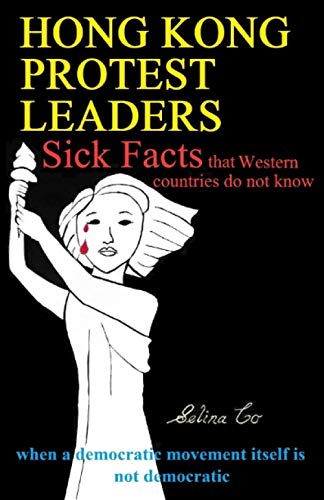 Hong Kong Protest Leaders ?? Sick facts that Western countries do not know: when a democratic movement itself is not democratic ...
