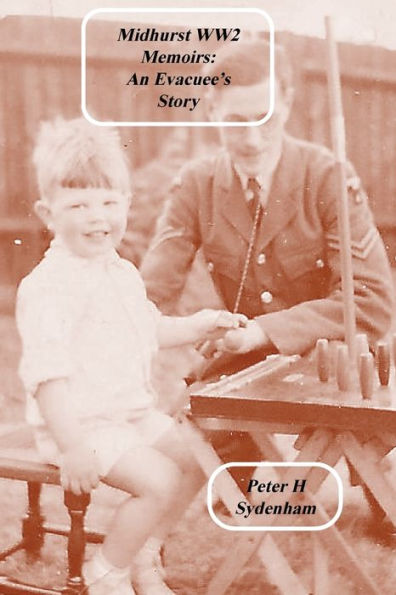Midhurst Ww2 Memoirs: : The Evacuee Story (Midhurst Ww2 Memoirs: An Evacuee's Story)