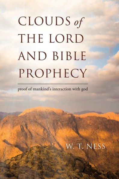 Clouds Of The Lord And Bible Prophecy: Proof Of Mankind's Interaction With God