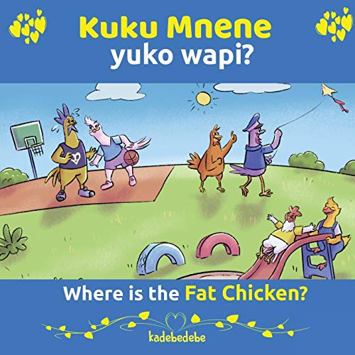 Kuku Mnene Yuko Wapi - Where Is The Fat Chicken (English and Swahili Edition)