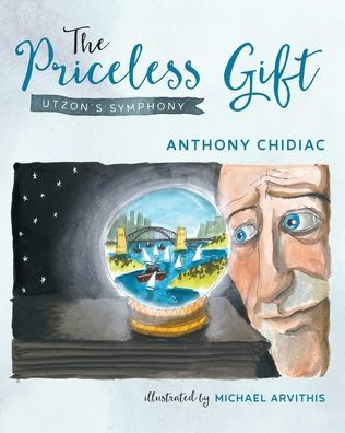 The Priceless Gift: Utzon's Symphony (Famous Buildings And Designers)