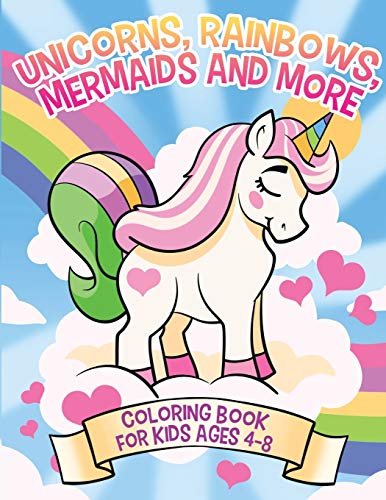 Unicorns, Rainbows, Mermaids And More: Coloring Book For Kids Ages 4-8 (Coloring Books For Kids)