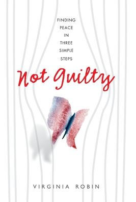 Not Guilty: Finding Peace In Three Simple Steps