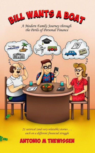 Bill Wants A Boat: A Modern Family Journey Through The Perils Of Personal Finance