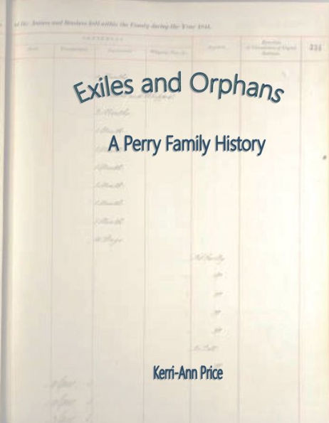 Exiles And Orphans: A Perry Family History