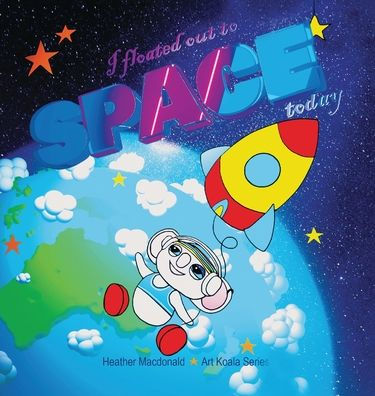 I Floated Out To Space Today - Art Koala Series