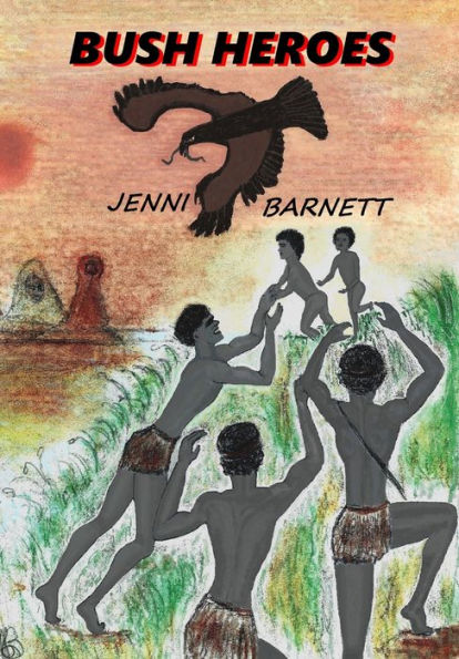 Bush Heroes (The Dreamtime Adventures)