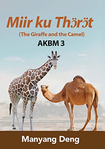 The Giraffe and the Camel (J?? ku A?au) is the third book of AKBM kids' books (Dinka Edition)