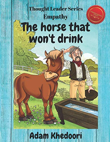 The horse that won't drink (Thought leader series)