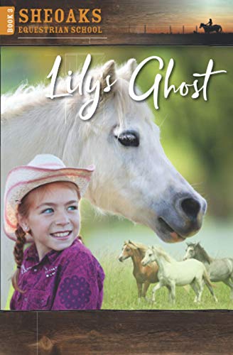 Lily's Ghost: #3 Sheoaks Equestrian School