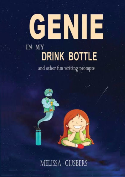 Genie In My Drink Bottle And Other Fun Writing Prompts