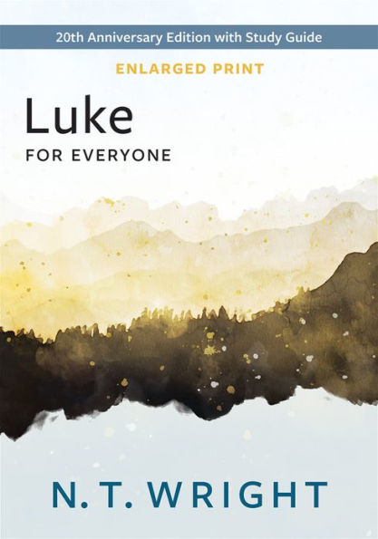 Luke For Everyone, Enlarged Print: 20Th Anniversary Edition With Study Guide (The New Testament For Everyone)