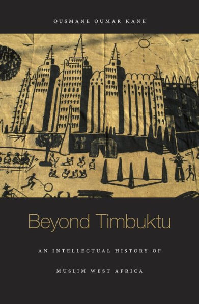 Beyond Timbuktu: An Intellectual History Of Muslim West Africa
