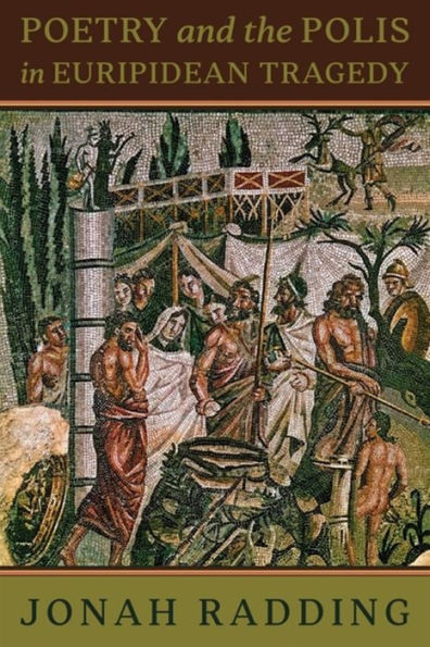 Poetry And The Polis In Euripidean Tragedy (Hellenic Studies Series)