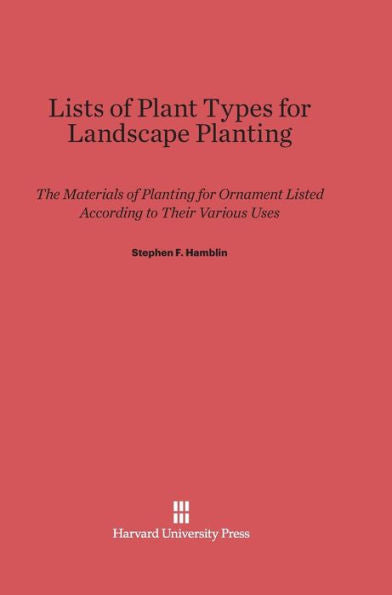 Lists Of Plant Types For Landscape Planting: The Materials Of Planting For Ornament Listed According To Their Various Uses