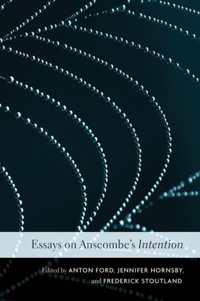 Essays On Anscombe’S Intention
