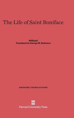 The Life Of Saint Boniface (Harvard Translations)