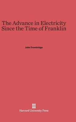The Advance In Electricity Since The Time Of Franklin