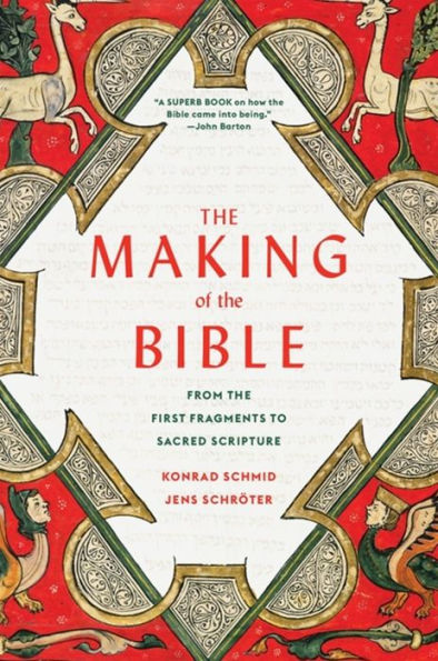 The Making Of The Bible: From The First Fragments To Sacred Scripture
