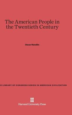 The American People In The Twentieth Century (Library Of Congress Series In American Civilization)