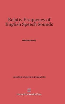 Relative Frequency Of English Speech Sounds: Second Edition (Harvard Studies In Education, 4)