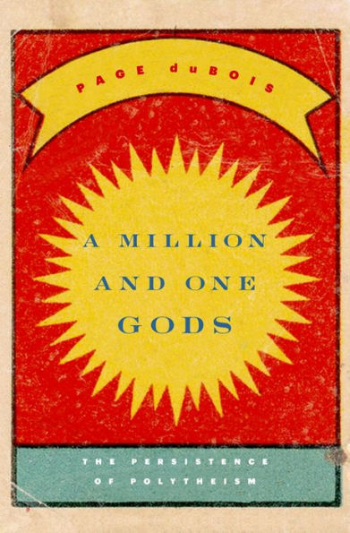 A Million And One Gods: The Persistence Of Polytheism