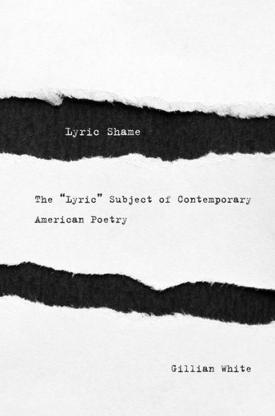 Lyric Shame: The “Lyric” Subject Of Contemporary American Poetry