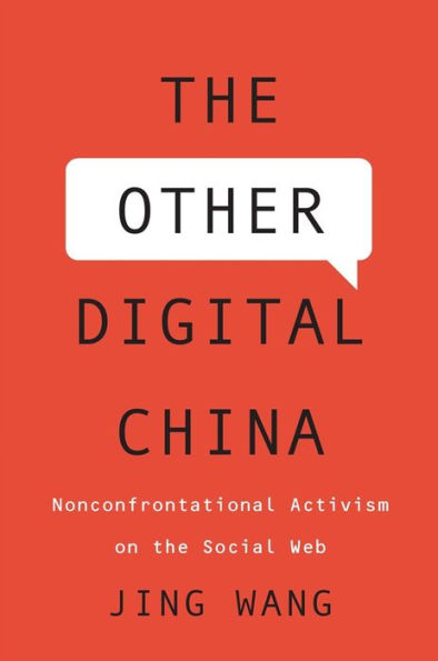 The Other Digital China: Nonconfrontational Activism On The Social Web